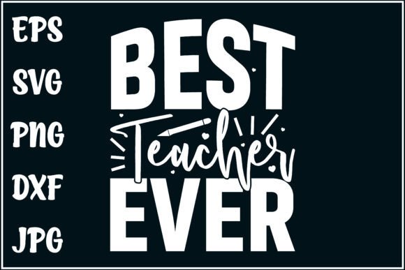 Best Teacher Ever T-Shirt Design for Crafting and Printables