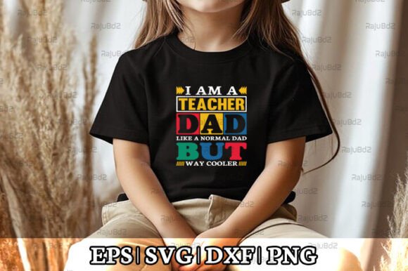 I Am a Teacher Dad T-Shirt Design PNG – A Graphic Crafts Asset for Content Creators