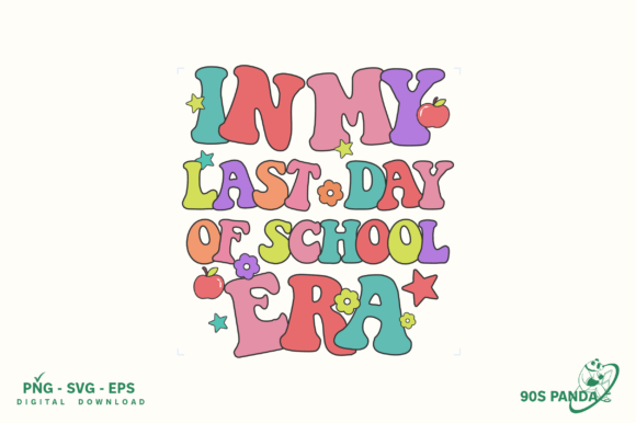 In My Last Day of School Era Design PNG for Crafts and Graphics